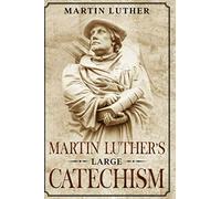 Martin Luther's Large Catechism: Annotated