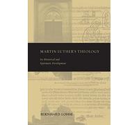 Martin Luther's Theology: Its Historical and Systematic Development