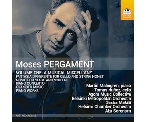 Martin Malmgren; Musicians from the Agora Music Collective; Tomas Nunez; Helsinki Metropolitan Orchestra; Helsinki Chamber Orchestra; Sasha Makila; Aku Sorensen - Moses Pergament: Vol. 1 - A Musical Miscellany