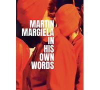 Martin Margiela: In His Own Words