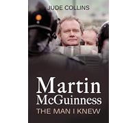 Martin McGuinness: The Man I Knew