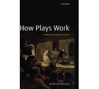 Martin Meisel How Plays Work (Hardback)