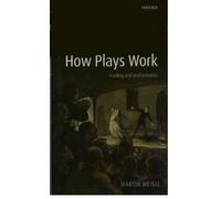 Martin Meisel How Plays Work (Hardback)