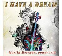Martin Melendez Power Trio - I Have A Dream