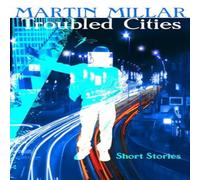 Martin Millar Troubled Cities: Short Stories & Samples Paperback Book Martin Millar Multicolor