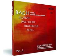 MARTIN NEU - BACH AND THE SOUTH GERMAN TRADITION VOL.2