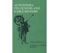 Martin Ostwald Autonomia, Its Genesis and Early History (Paperback)