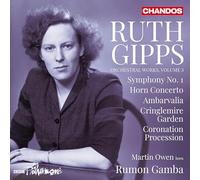Martin Owen; BBC Philharmonic; Rumon Gamba - Ruth Gipps: Orchestral Works, Vol. 3 - Symphony No. 1; Horn Concerto; Ambarvalia; Cringlemire Garden; Coronation Procession