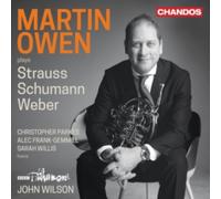 Martin Owen; Christopher Parkes; Alec Frank-Gemmill; Sarah Willis; BBC Philharmonic; John Wilson - Martin Owen plays Strauss, Schumann & Weber