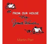 Martin Parr From Our House To Your House Hardback Book Martin Parr Multicolor