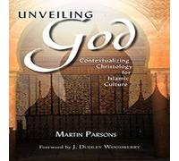Martin Parsons Unveiling God: Contextualizing Christology for Islamic Culture Martin Parsons Multicolor