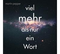 Martin Pepper - Viel Mehr Als Nur Ein Wort