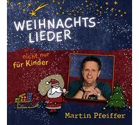 Martin Pfeiffer - Weihnachts-Lieder (Nicht Nur) Für Kinder