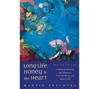 Long Life, Honey in the Heart: A Story of Initiation and Eloquence from the Shores of a Mayan Lake