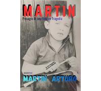 MARTIN: Presagio de una Vida en Tragedia