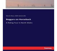 Martin Ross Beggars on Horseback:A Riding Tour in North Wales Paperback Book Martin Ross Multicolor