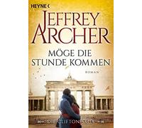Martin Ruf Jeffrey Ar Möge die Stunde kommen: Die Clifton Saga 6 - R (Paperback)