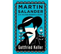 Martin Salander and A Village Romeo and Juliet : Annotated Edition