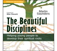 Martin Saunders The Beautiful Disciplines: 12 Steps to Help Young People Develop Martin Saunders Multicolor