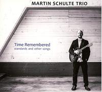 Martin Schulte Trio - Time Remembered - Standards And Other Songs