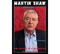 MARTIN SHAW BIOGRAPHY: THE ODYSSEY OF A CELEBRATED BRITISH ACTOR