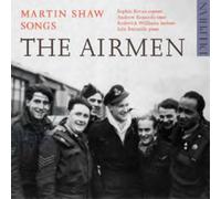 Sophie Bevan/Andrew Kennedy/Roderick Williams/Iain Burnside - The Airmen: Songs by Martin Shaw - CD