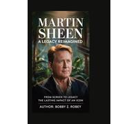 MARTIN SHEEN: A Legacy Reimagined: From Screen to Legacy The Lasting Impact of an Icon