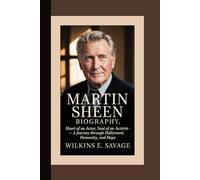 MARTIN SHEEN: Heart of an Actor, Soul of an Activist - A Journey Through Hollywood, Humanity, and Hope