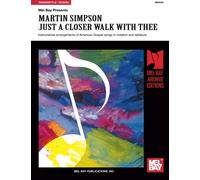 Martin Simpson: Just A Closer Walk With Thee (Mel Bay Archive Editions)