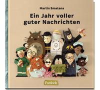 Martin Smatana Ein Jahr voller guter Nachrichten: 52 positive Pressem (Hardback)