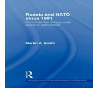 Martin Smith Russia & NATO since 1991 : From Cold War Through Cold Peace to Martin Smith Multicolor