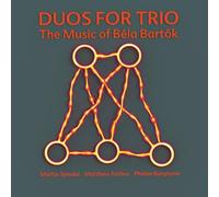Martin Speake, Matthew Forbes & Phelan Burgoyne - Duos for Trio - The Music of Bela Bartok