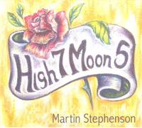 Martin Stephenson - High 7 Moon 5