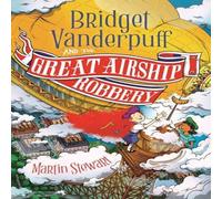 Martin Stewart Bridget Vanderpuff & the Great Airship Robbery Paperback Book Martin Stewart Multicolor