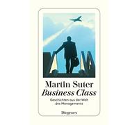 Martin Suter Business Class: Geschichten aus der Welt des Management (Paperback)