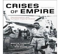 Martin Thomas Crises of Empire: Decolonization & Europe's Imperial States Martin Thomas Multicolor