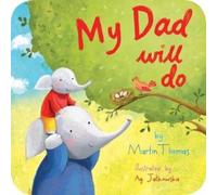 Martin Thomas My Dad Will Do Board book Book Martin Thomas Multicolor