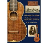 Martin Ukulele: The Little Instrument That Helped Create a Guitar Giant