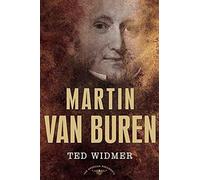 Martin Van Buren: The American Presidents Series: The 8th President, 1837-1841