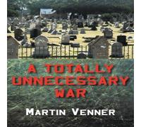 Martin Venner A Totally Unnecessary War Hardback Book Martin Venner Multicolor