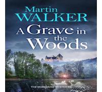 Martin Walker A Grave in the Woods : a riveting murder mystery set in rural Martin Walker Multicolor