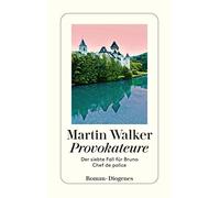Provokateure: Der siebte Fall fur Bruno, Chef de police, Walker, W.