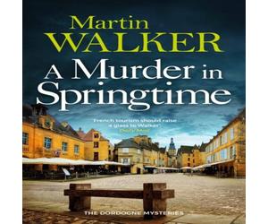 Martin Walker Murder in Springtime Hardback Book Martin Walker Multicolor