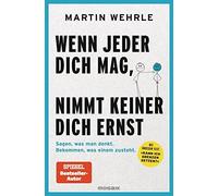 Martin Wehrle Wenn jeder dich mag, nimmt keiner dich ernst: Sagen, w (Paperback)
