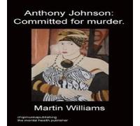 Martin Williams Anthony Johnson: Committed for murder. Paperback Book Martin Williams Multicolor