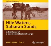 Martin Williams Nile Waters, Saharan Sands : Adventures of a Geomorphologist at Martin Williams Multicolor