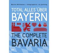 Martin Wittmann Total alles über Bayern / The Complete Bavaria: Dtsch (Hardback)
