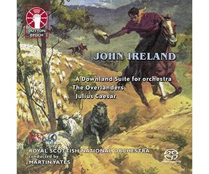 Martin Yates - John Ireland: Incidental music for Julius Caesar/The Overlanders/A Downland Suite [SACD Hybrid Multi-channel]