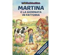 Martina e la giornata in fattoria: Libro illustrato per bambini 3-6 anni, personalizzabile, con alla fine del racconto giochi e attività da fare: ... le figure (Le Mie Piccole Grandi Storie)