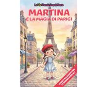 Martina e la magia di Parigi: Libro illustrato per bambini 3-6 anni, personalizzabile, con alla fine del racconto giochi e attività da fare: ... le figure (Le Mie Piccole Grandi Storie)